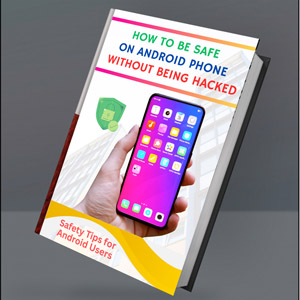 E Book - How to Be Safe on Android Phones without being Hacked?